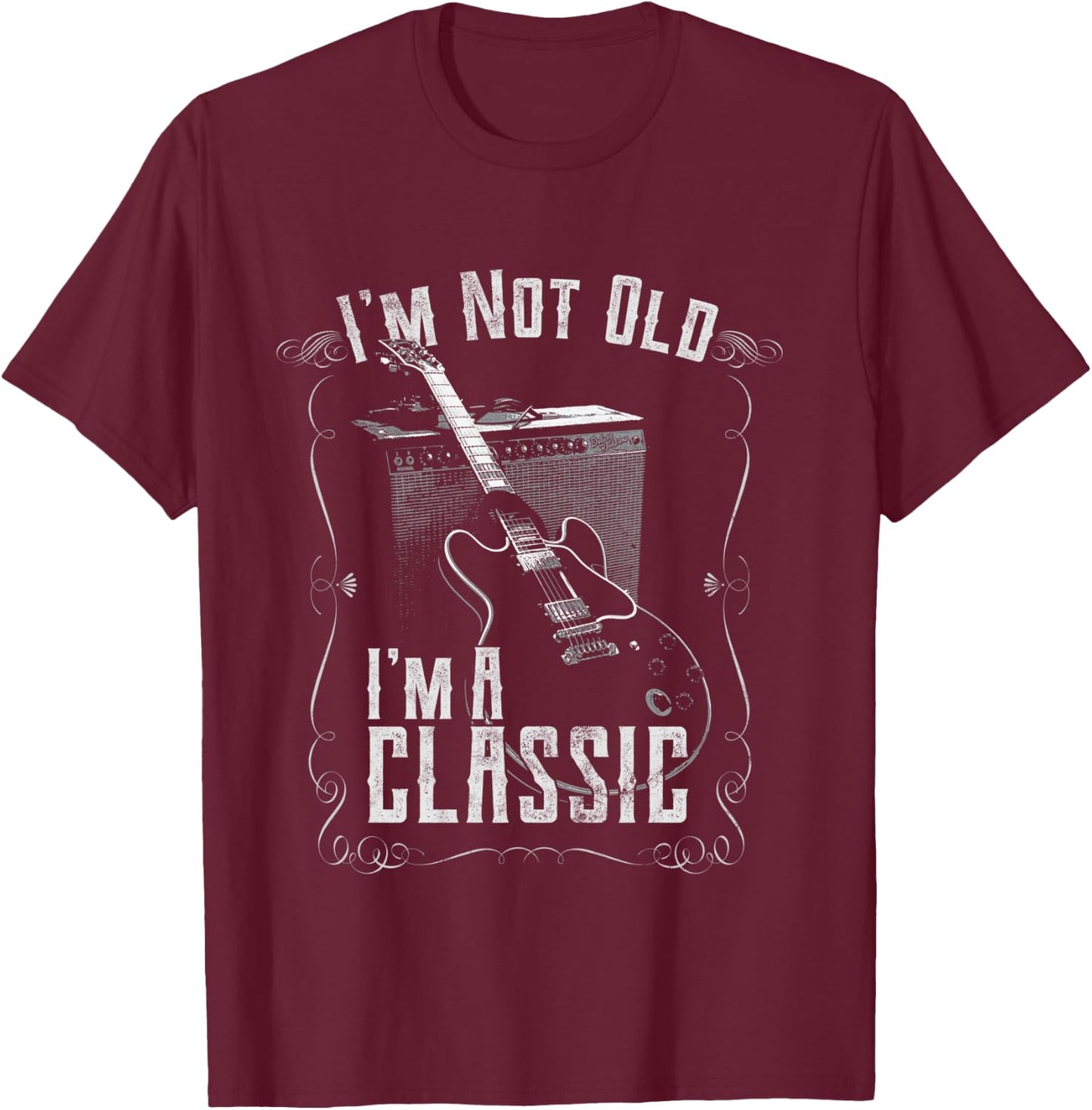 I'm not old, I'm a classic guitar birthday T-Shirt - T-Shirt | Maroon