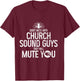 Church Sound Guys Audio Engineer Sound Technician Funny T-Shirt - T-Shirt | Maroon