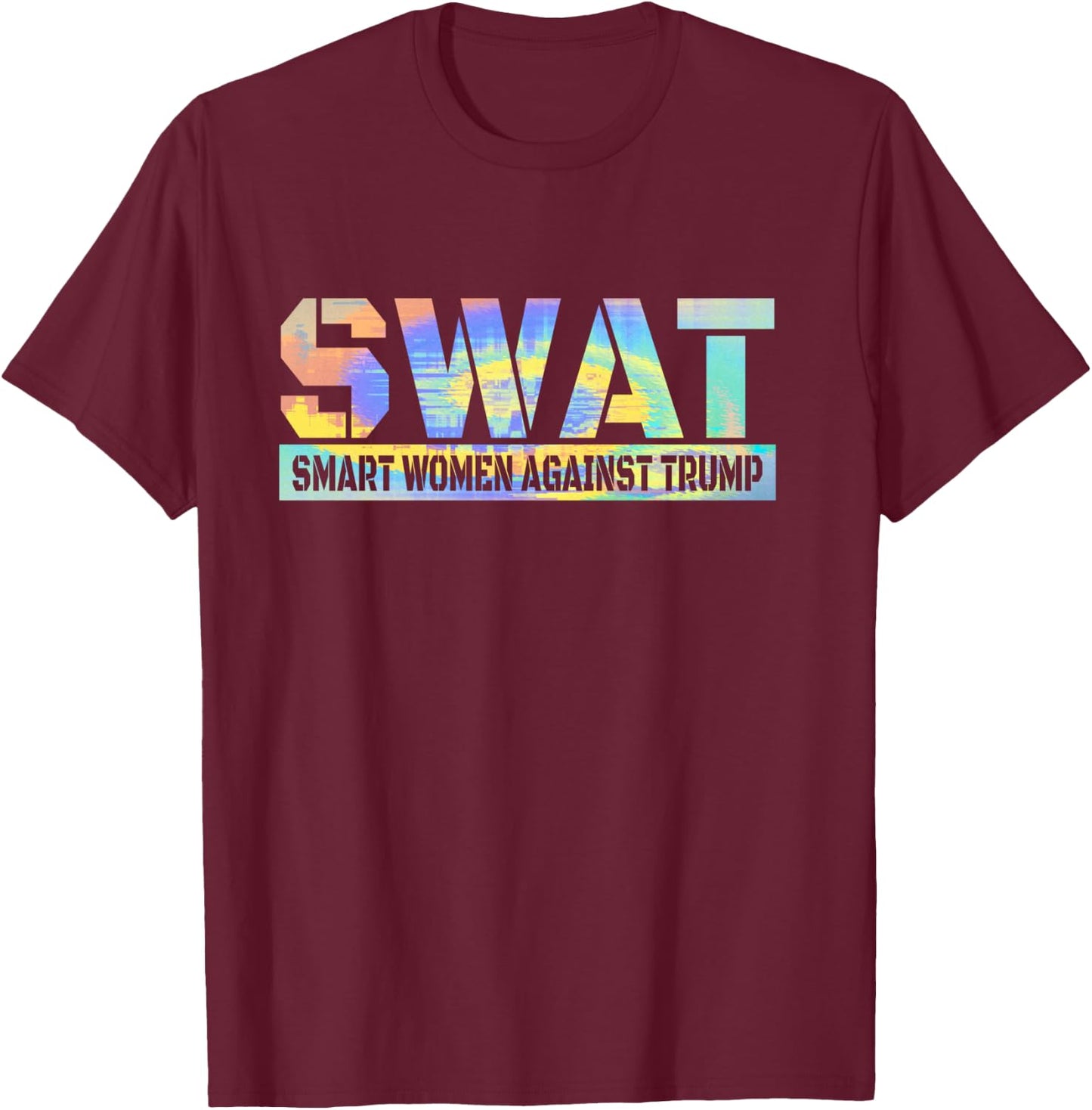 SWAT Smart Women Against Trump Funny Anti-Trump 2024 T-Shirt - T-Shirt | Maroon