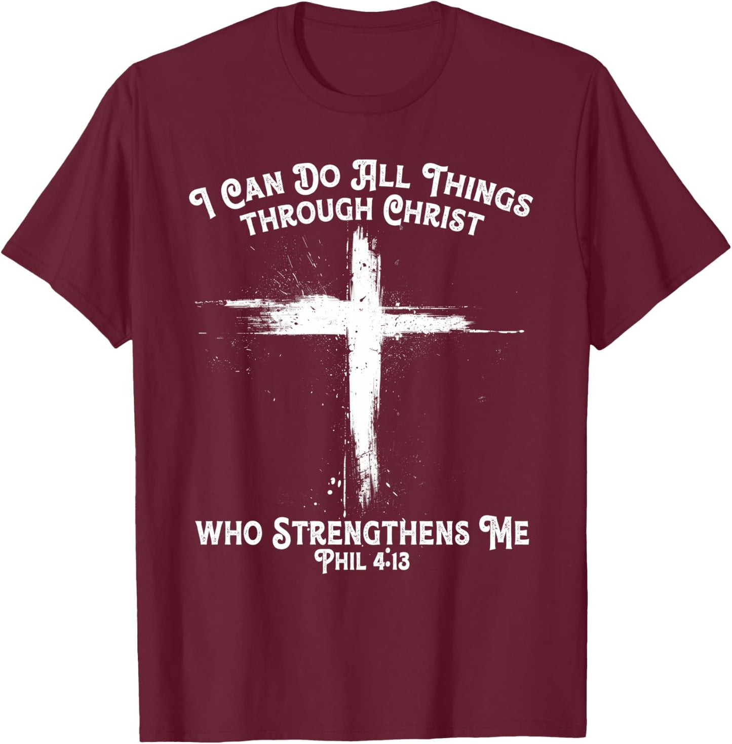 I Can Do All Things through Christ Who Strengthens Me Cross T-Shirt - T-Shirt | Maroon