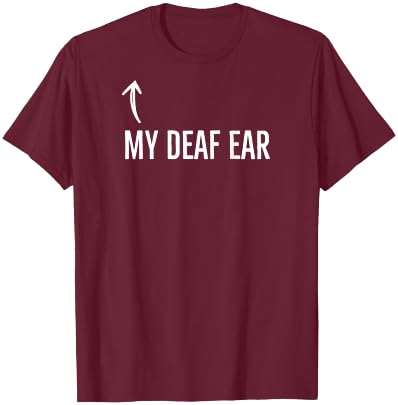 Deaf Awareness My Deaf Ear Left Hearing Impaired On Back T-Shirt - T-Shirt | Maroon