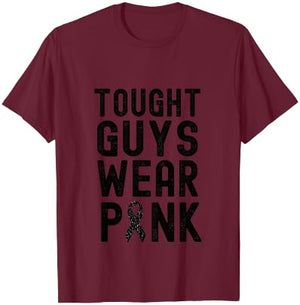 Tough Guys Wear Pink Breast Cancer Awareness T-Shirt - T-Shirt | Maroon