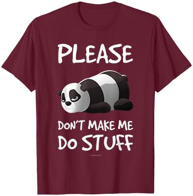 Funny Lazy Panda Please Don't Make Me Do Stuff Shirt T-Shirt - T-Shirt | Maroon