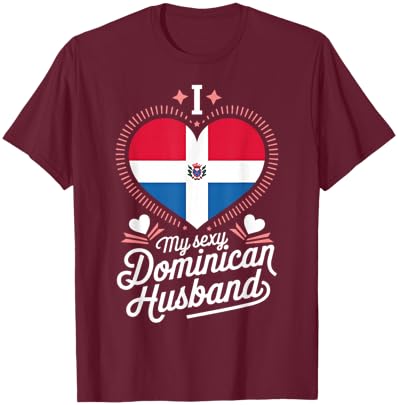 I Love My Sexy Dominican Husband Cute Dominican Republic T-Shirt - T-Shirt | Maroon