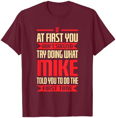 Funny Mike | Doing What Mike Told You To Do T-Shirt - T-Shirt | Maroon