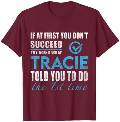 Tracie Name - Try What Tracie Told You To Do T-Shirt - T-Shirt | Maroon