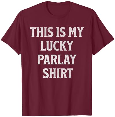 This is My Lucky Parlay Shirt Sports Betting Gambling T-Shirt - T-Shirt | Maroon