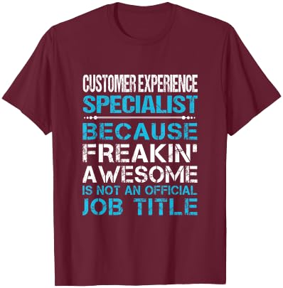 Customer Experience Specialist - Freaking Awesome T-Shirt - T-Shirt | Maroon