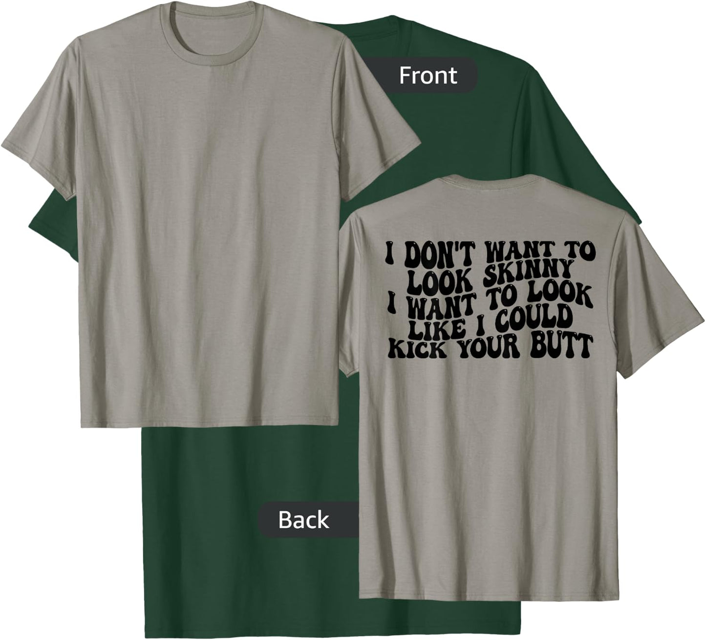Gym & Workout - I Dont Want To Look Skinny Funny (Back) T-Shirt - T-Shirt | Forest
