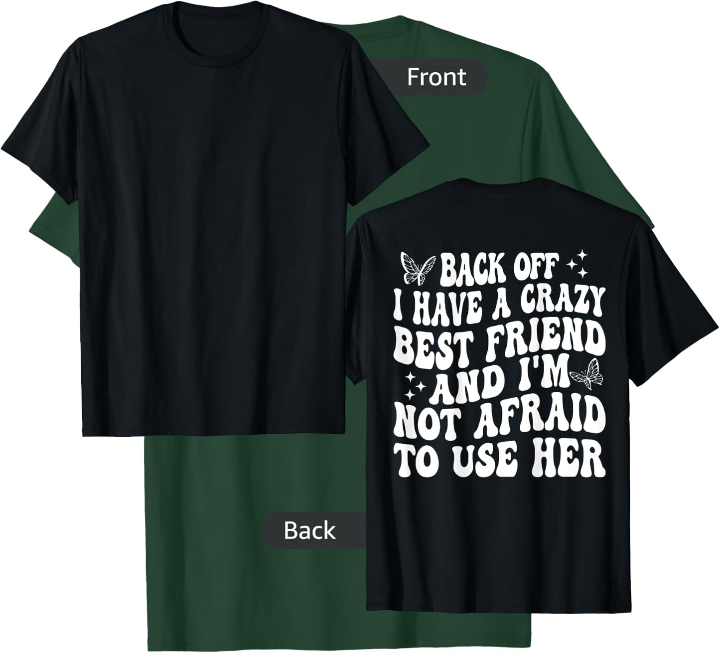 Back Off I Have A Crazy Best Friend My Best Friend is Crazy T-Shirt - T-Shirt | Forest