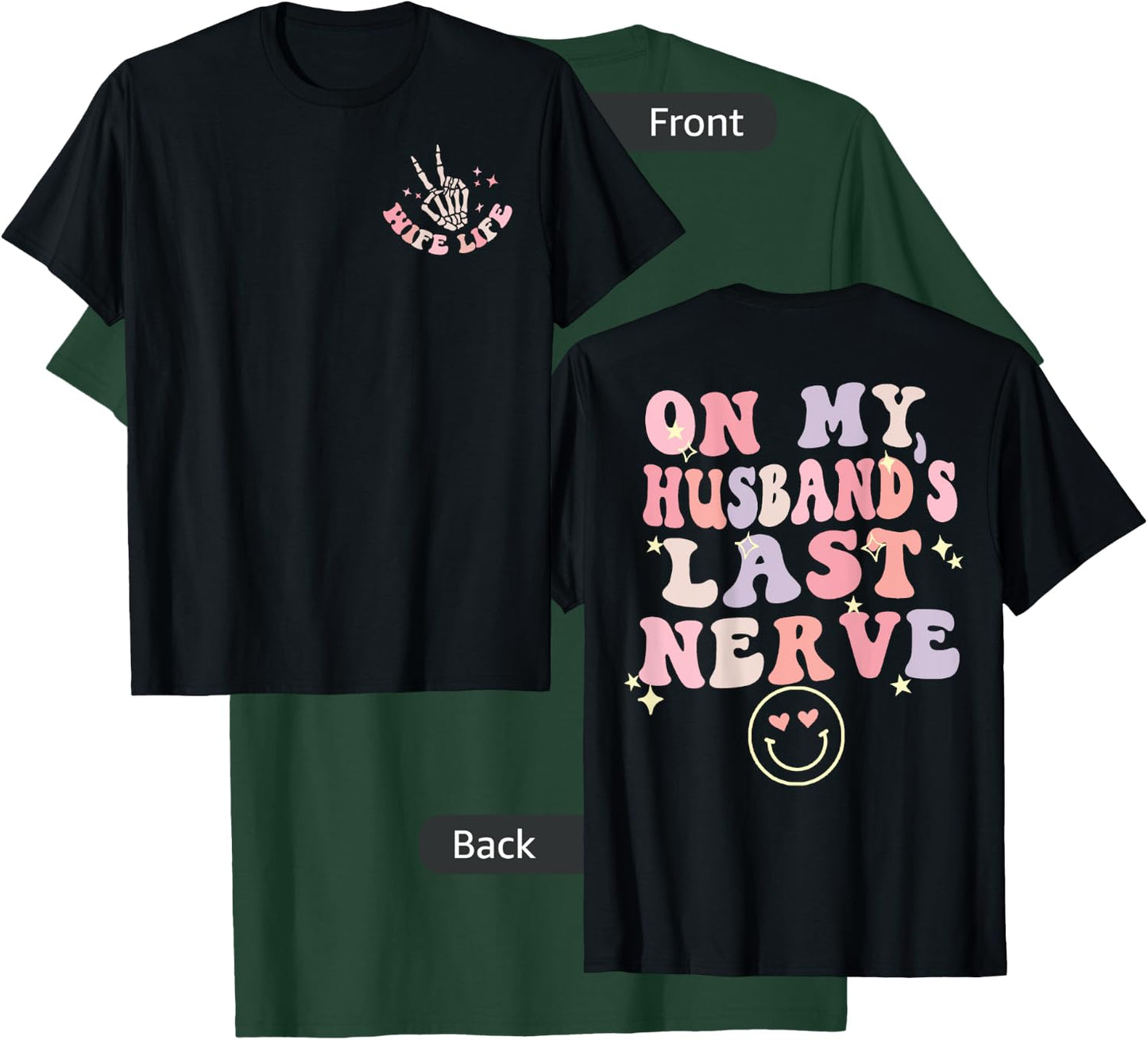 On My Husband's Last Nerve Funny Women Wife Cute (on Back) T-Shirt - T-Shirt | Forest