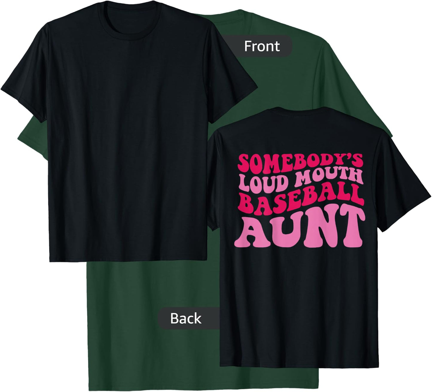Somebody's Loud Mouth Baseball Aunt on back T-Shirt - T-Shirt | Forest