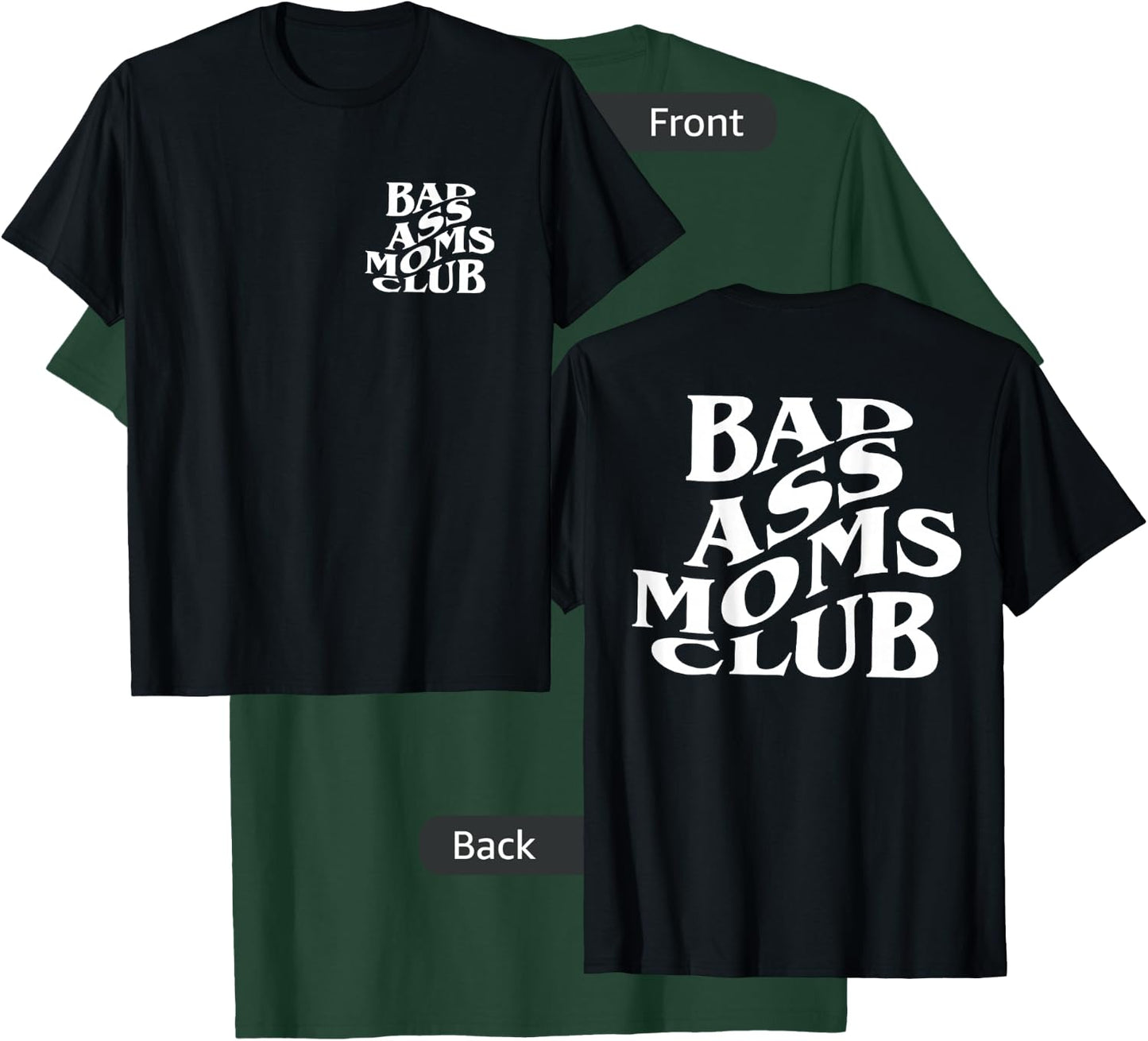 Bad Ass Moms Club, Badass Mama - Front and Back T-Shirt - T-Shirt | Forest