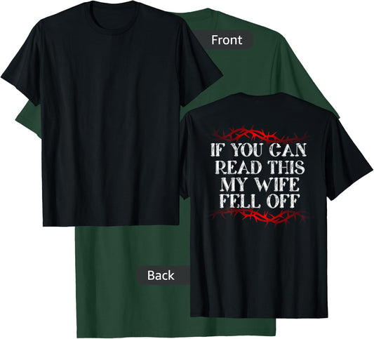 If You Can Read This My Wife Fell Off - design on back T-Shirt - T-Shirt | Forest