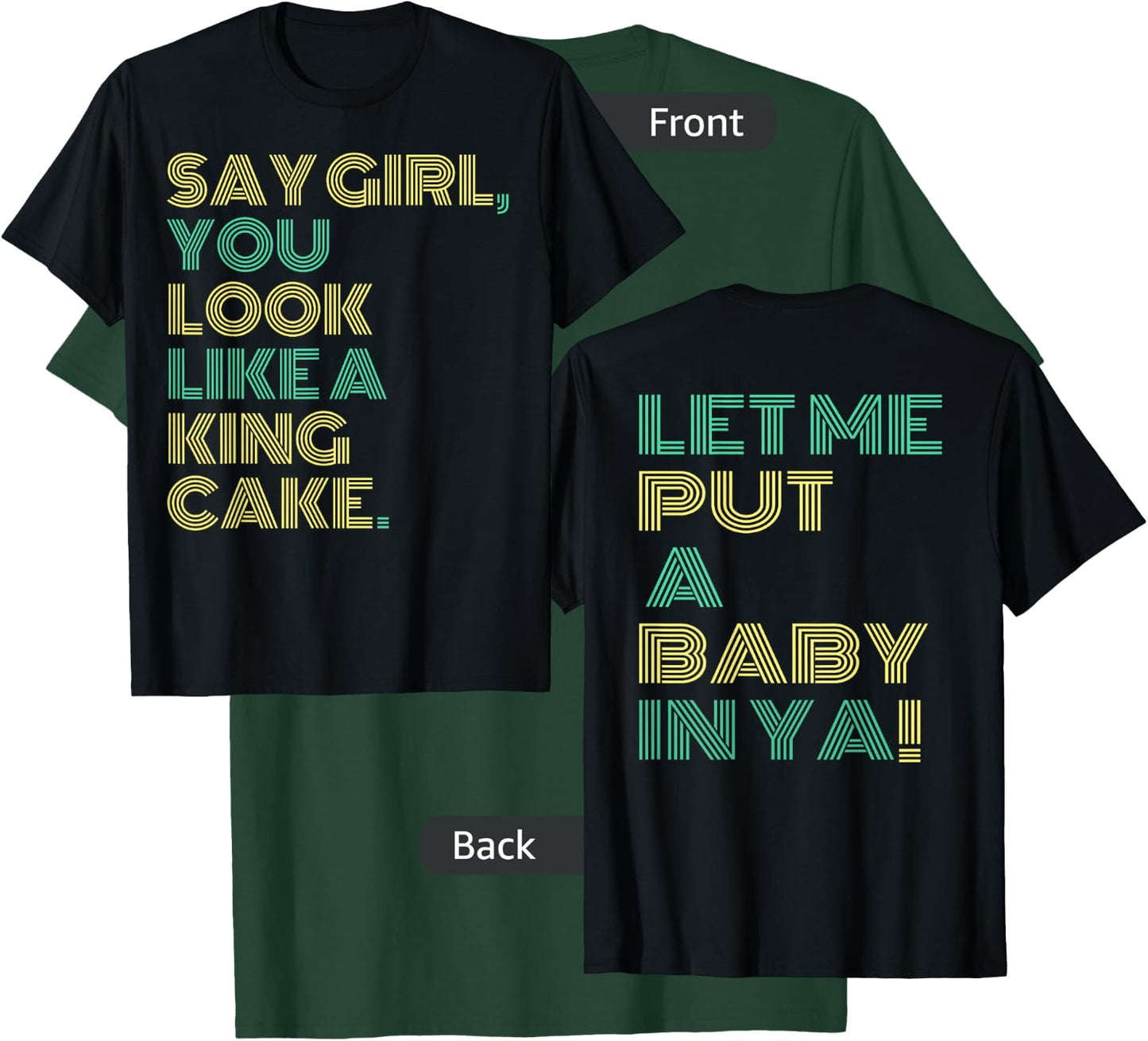 Say Girl You Look Like A King Cake T-Shirt - T-Shirt | Forest