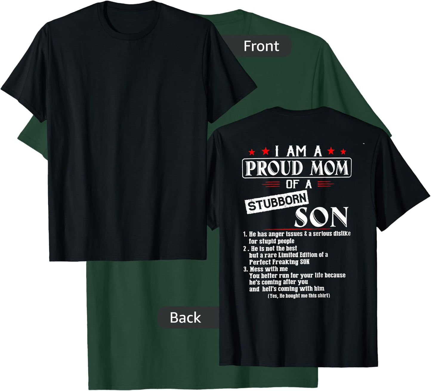 I Am A Proud Mom Of A Stubborn Son (on back) T-Shirt - T-Shirt | Forest