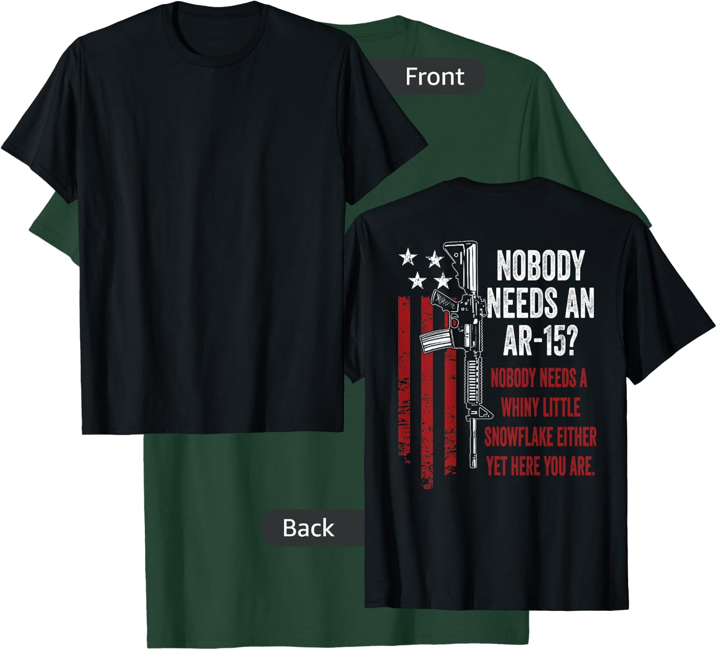 No One Needs An AR15 - Funny Pro Gun AR15 Owner - ON BACK T-Shirt - T-Shirt | Forest