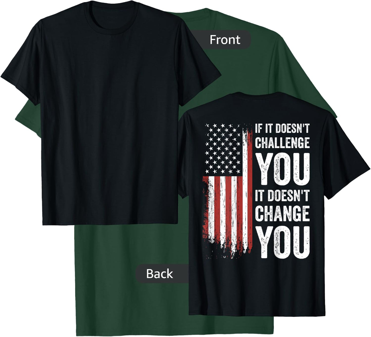 If It Doesn't Challenge You Doesn't Change You (on back) T-Shirt - T-Shirt | Forest