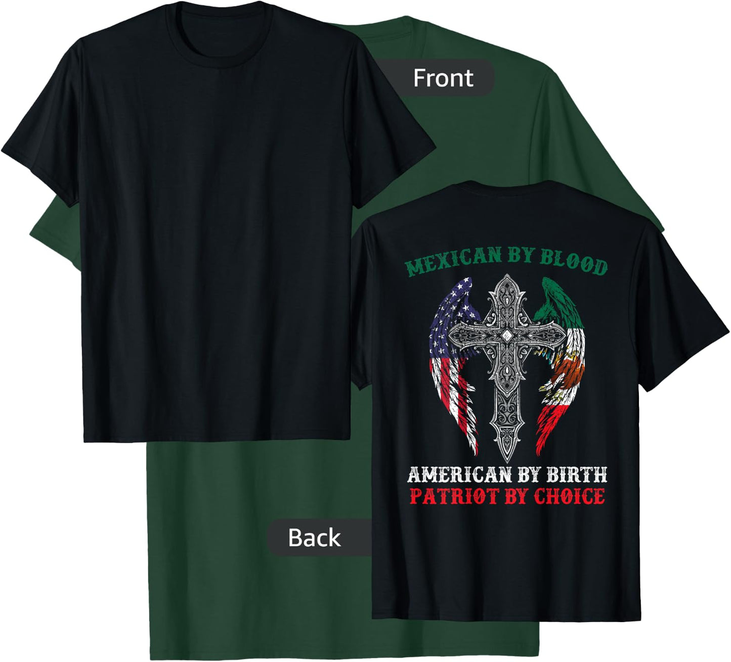 Mexican By Blood American By Birth Patriot By Choice On Back T-Shirt - T-Shirt | Forest
