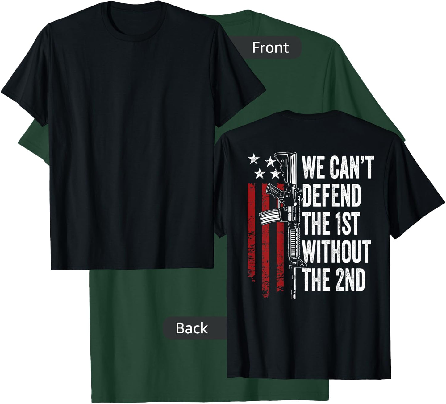 We Can't Defend The 1st Without The 2nd Amendment (ON BACK) T-Shirt - T-Shirt | Forest