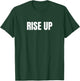 Motivational Rise Up Minimalists Simple T-Shirt - T-Shirt | Forest