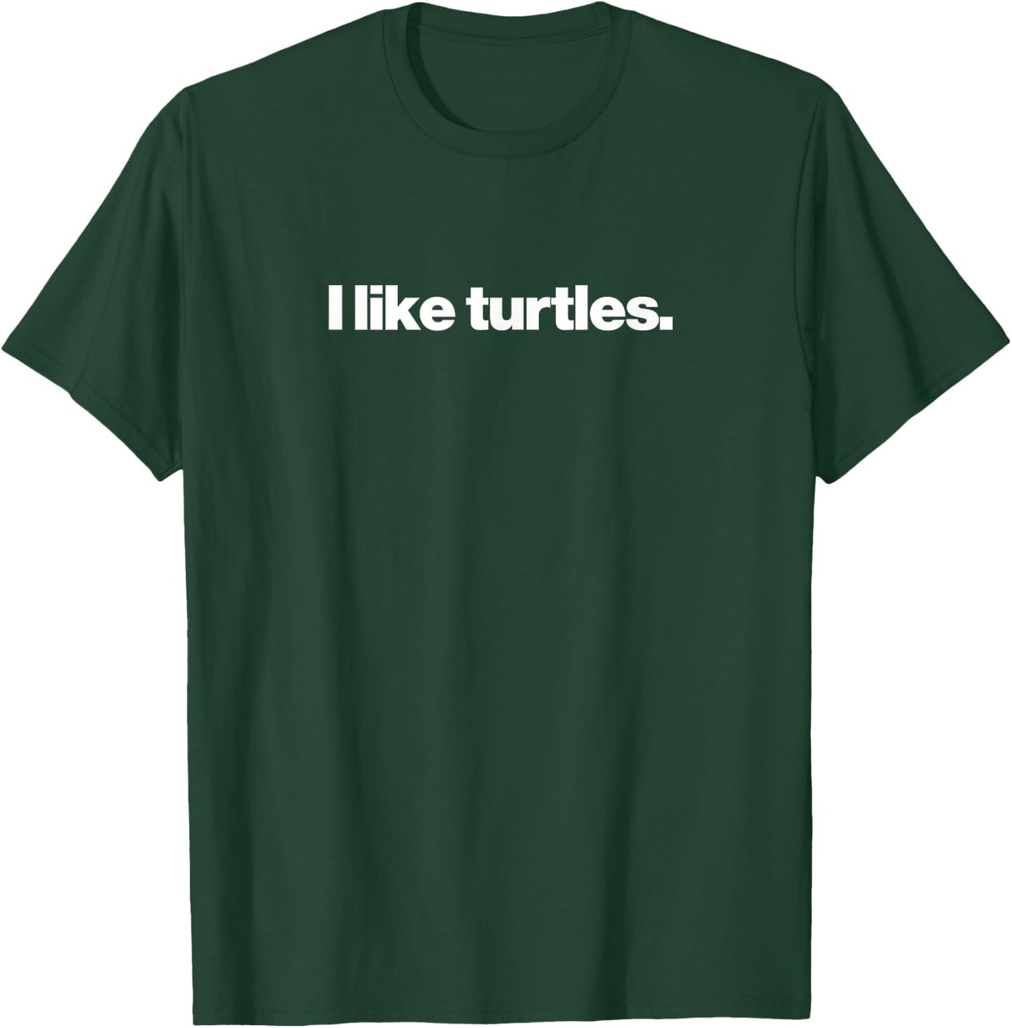 I Like Turtles T-Shirt - T-Shirt | Forest