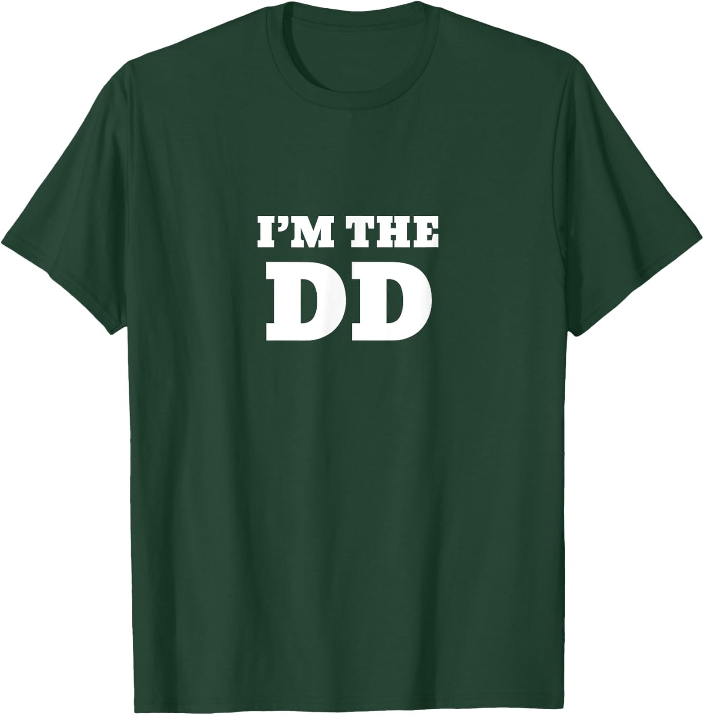 I'm the DD Designated Driver T-Shirt - T-Shirt | Forest