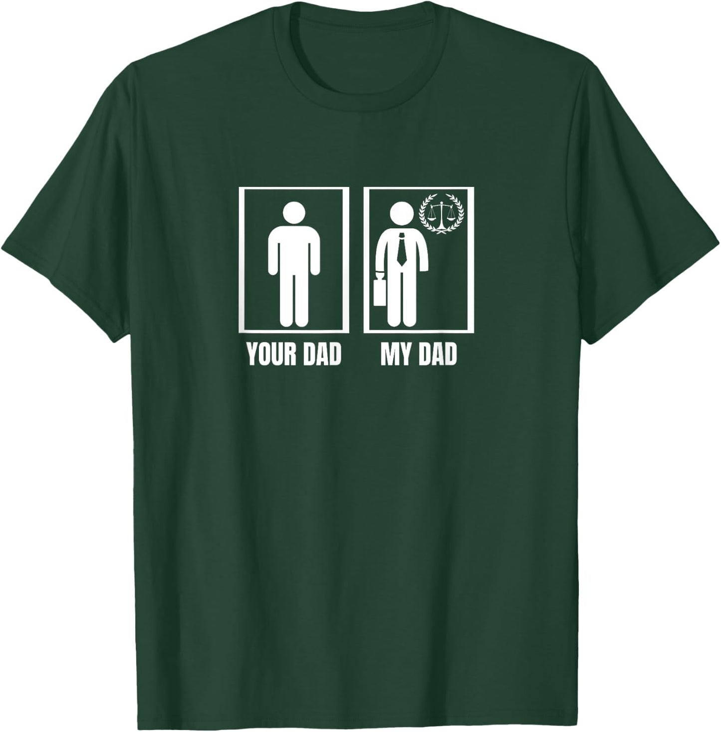 Attorney Your Dad My Dad Funny Lawyer T-Shirt - T-Shirt | Forest