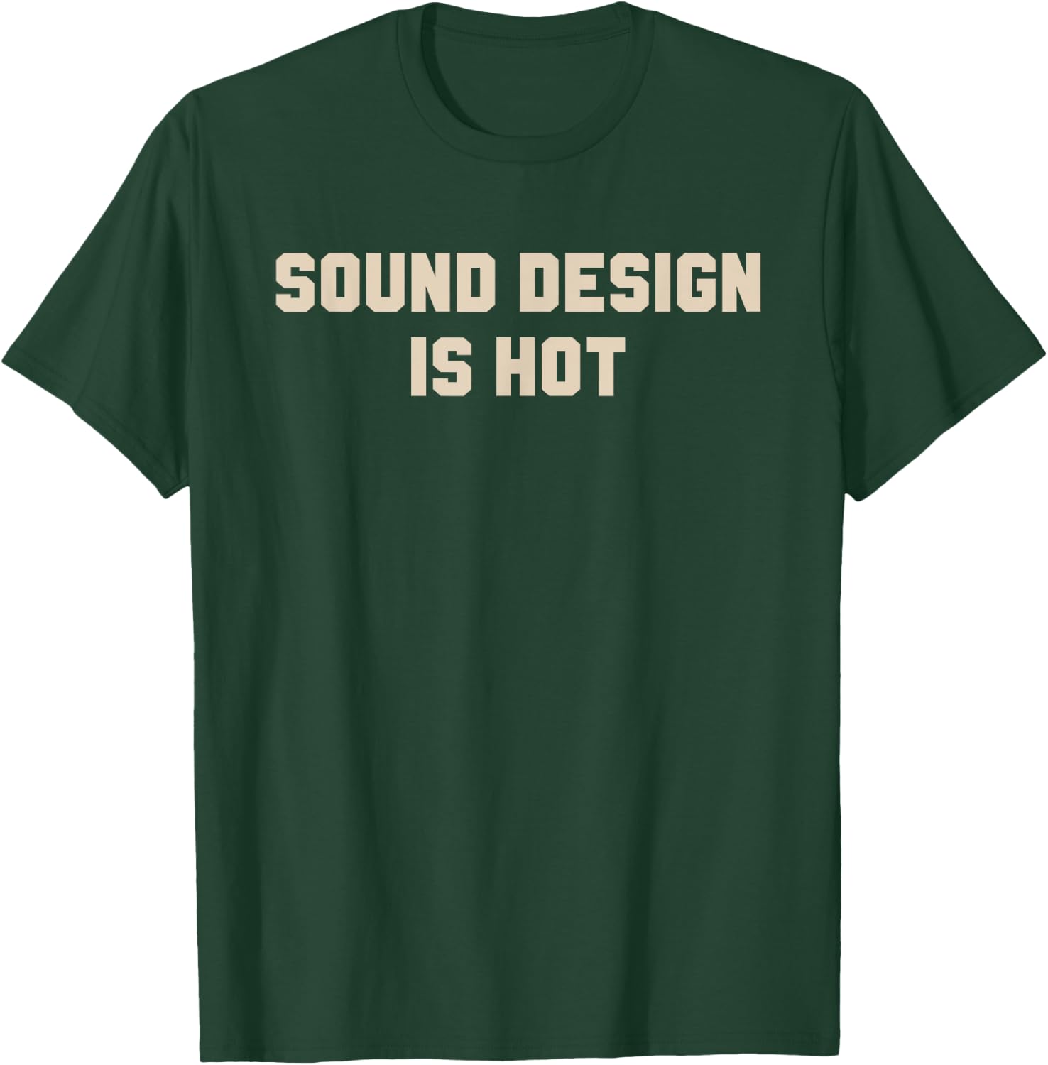 Sound Design Is Hot Apparel T-Shirt - T-Shirt | Forest