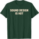 Sound Design Is Hot Apparel T-Shirt - T-Shirt | Forest