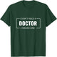 I Don't Need A Doctor I Raised One Doctor Mom Mother's Day T-Shirt - T-Shirt | Forest