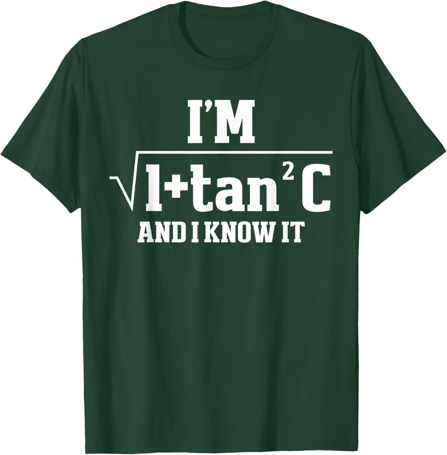 I'm Sec C And I Know It Trigonometry Formula Math Humor T-Shirt - T-Shirt | Forest