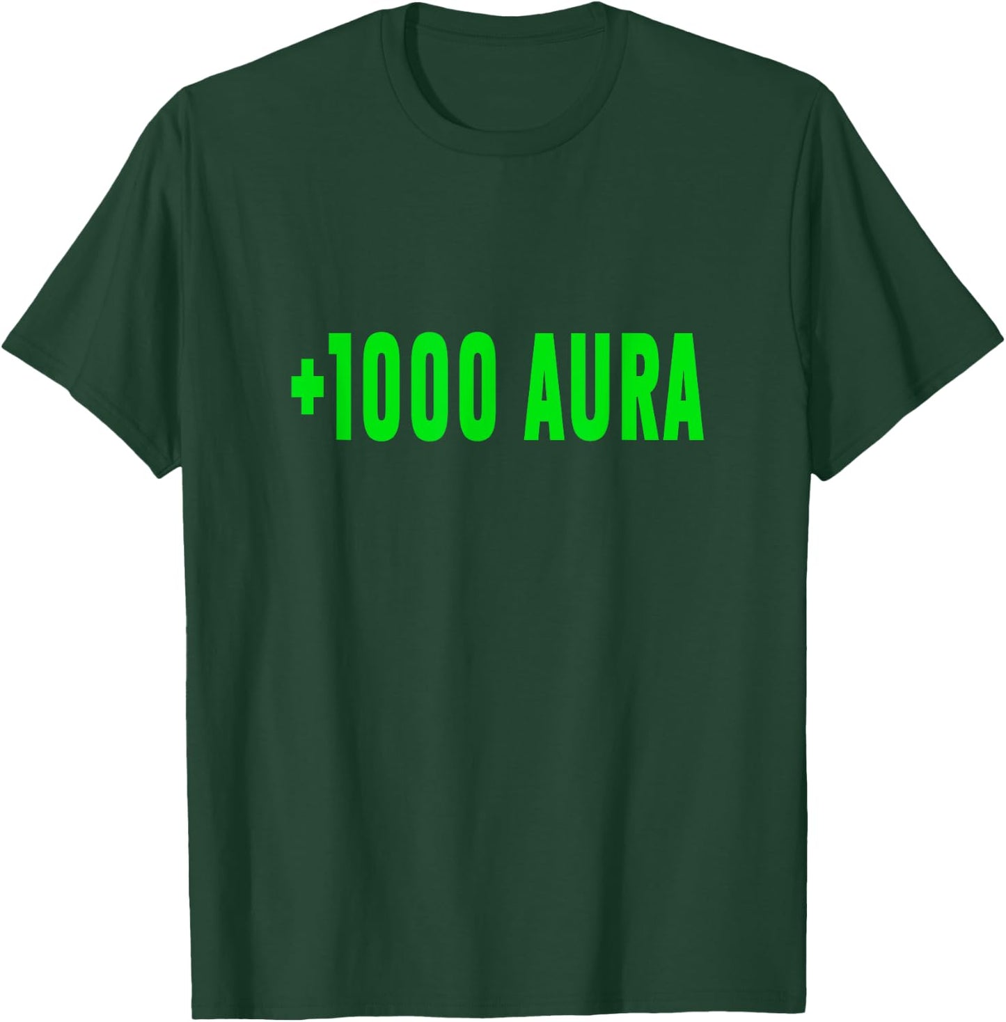 +1000 Aura Plus 1000 Aura Funny Meme Silly Joke T-Shirt - T-Shirt | Forest