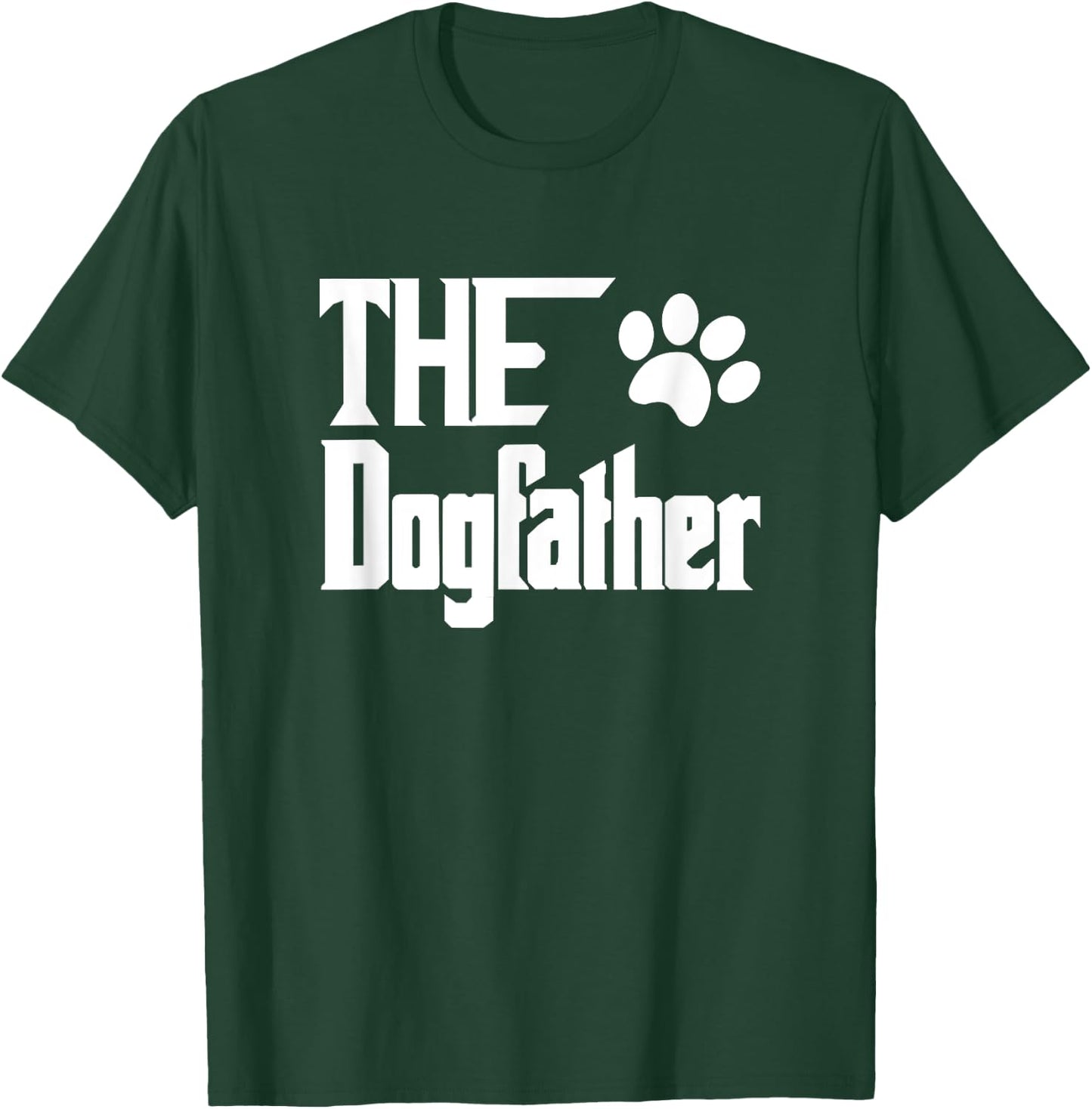 The Dogfather Dog Father Dad T-Shirt - T-Shirt | Forest