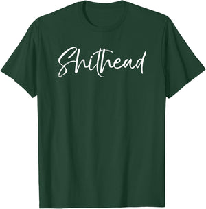 Funny Gag Gift Shit Head Joke Saying Sarcastic Idea Shithead T-Shirt - T-Shirt | Forest