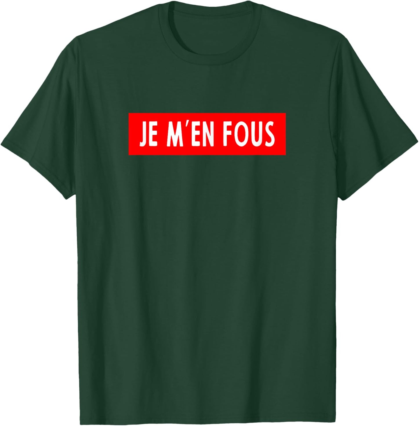 Je m'en fous, French Saying T-Shirt - T-Shirt | Forest