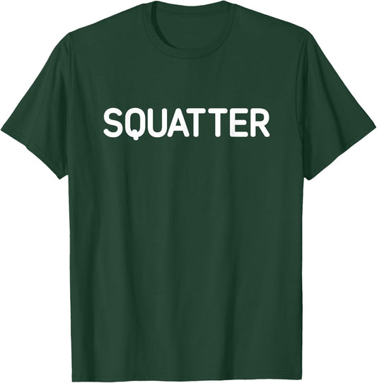 Squatter, Funny, Jokes, Sarcastic T-Shirt - T-Shirt | Forest
