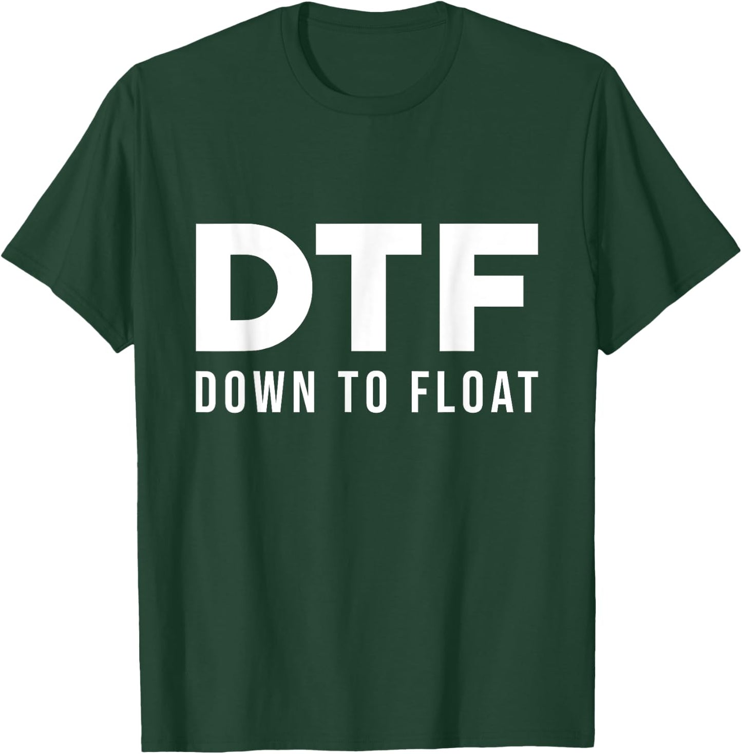 DTF Down To Float - Tubing River Float Trip T-Shirt - T-Shirt | Forest