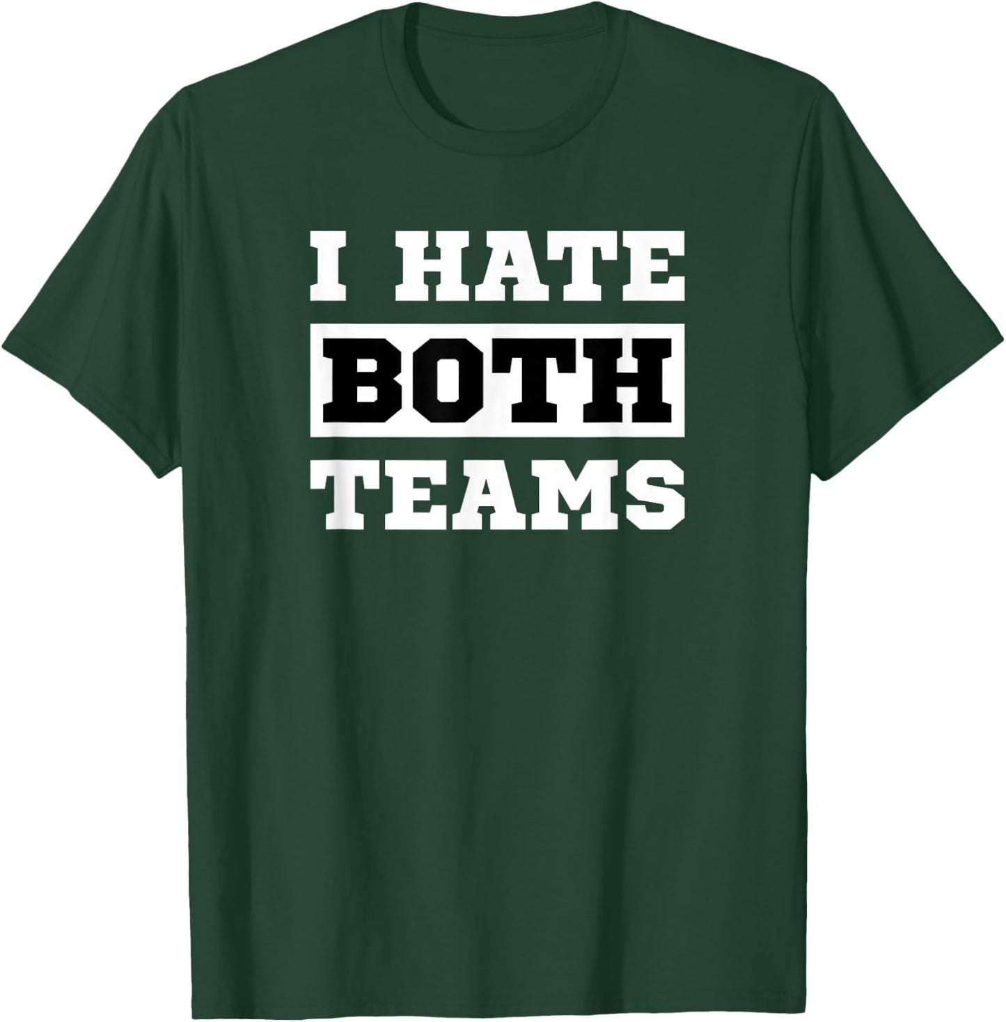 I Hate Both Teams - Sport Game Fan Funny Football T-Shirt - T-Shirt | Forest