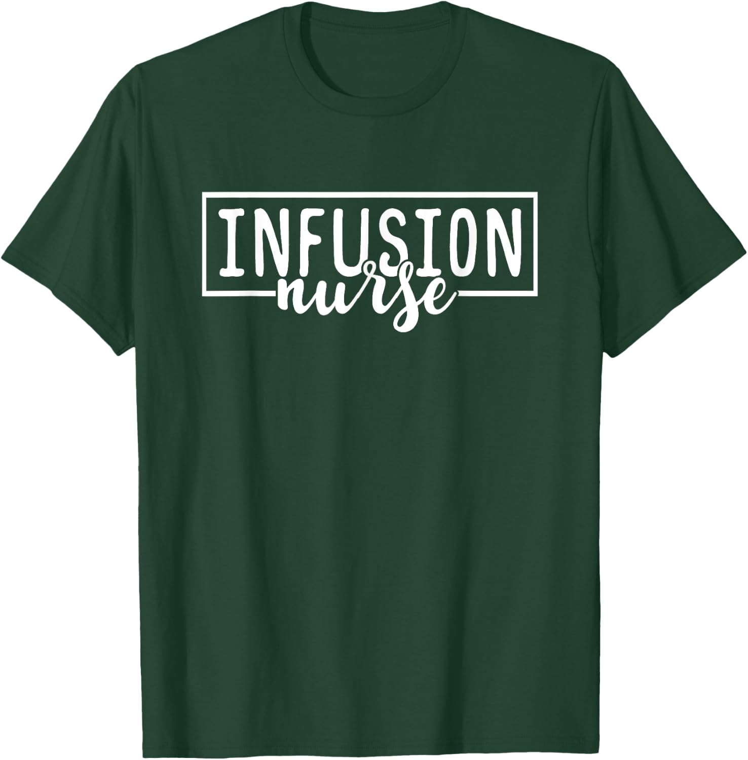 Infusion Nurse Intravenous IV Therapy Oncology Nurse T-Shirt - T-Shirt | Forest