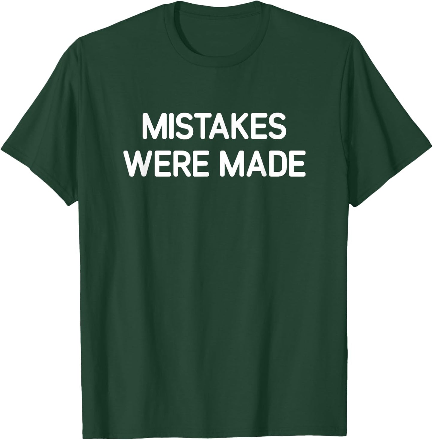 Mistakes Were Made, Funny, Jokes, Sarcastic T-Shirt - T-Shirt | Forest