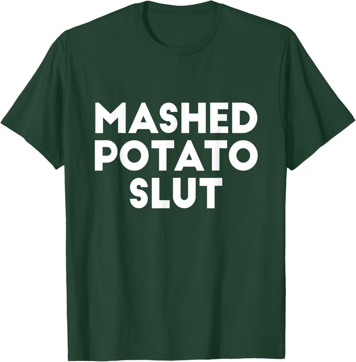 Funny Ironic Sarcastic Sayings Cynical Unique - Mashed Potato Slut Irreverent Funny Adult Humor Sluts -Adults - Black - X-Small - Short Sleeve T-Shirt - T-Shirt | Forest