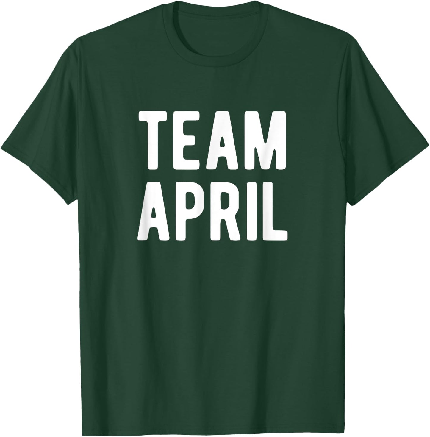 Team April Support Family Member Favorite Named April T-Shirt - T-Shirt | Forest