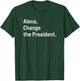 Alexa, Change The President Anti Trump Funny T-Shirt - T-Shirt | Forest