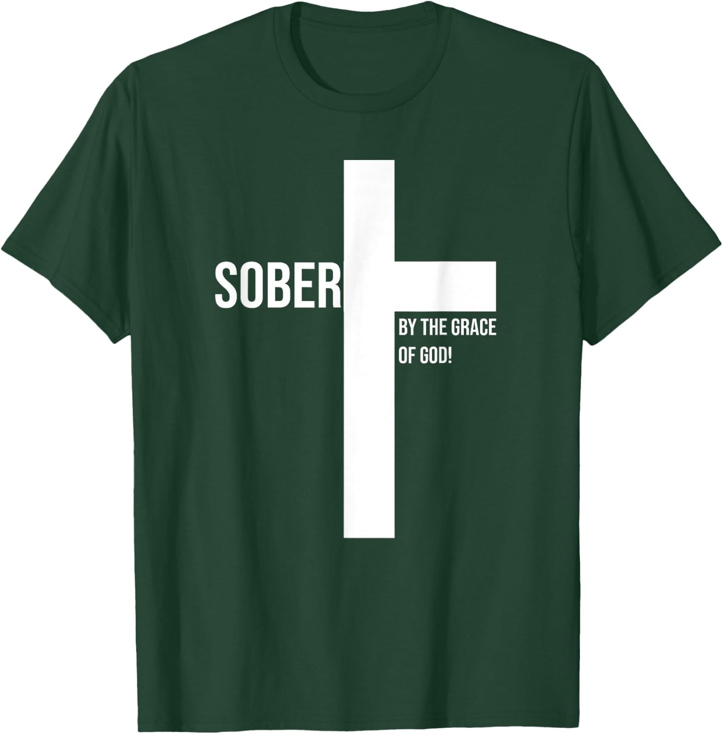 Sober for Jesus By The Grace Of God Cross Sobriety Recovery T-Shirt - T-Shirt | Forest