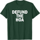 DEFUND THE HOA Homeowners Association Social Justice Design T-Shirt - T-Shirt | Forest