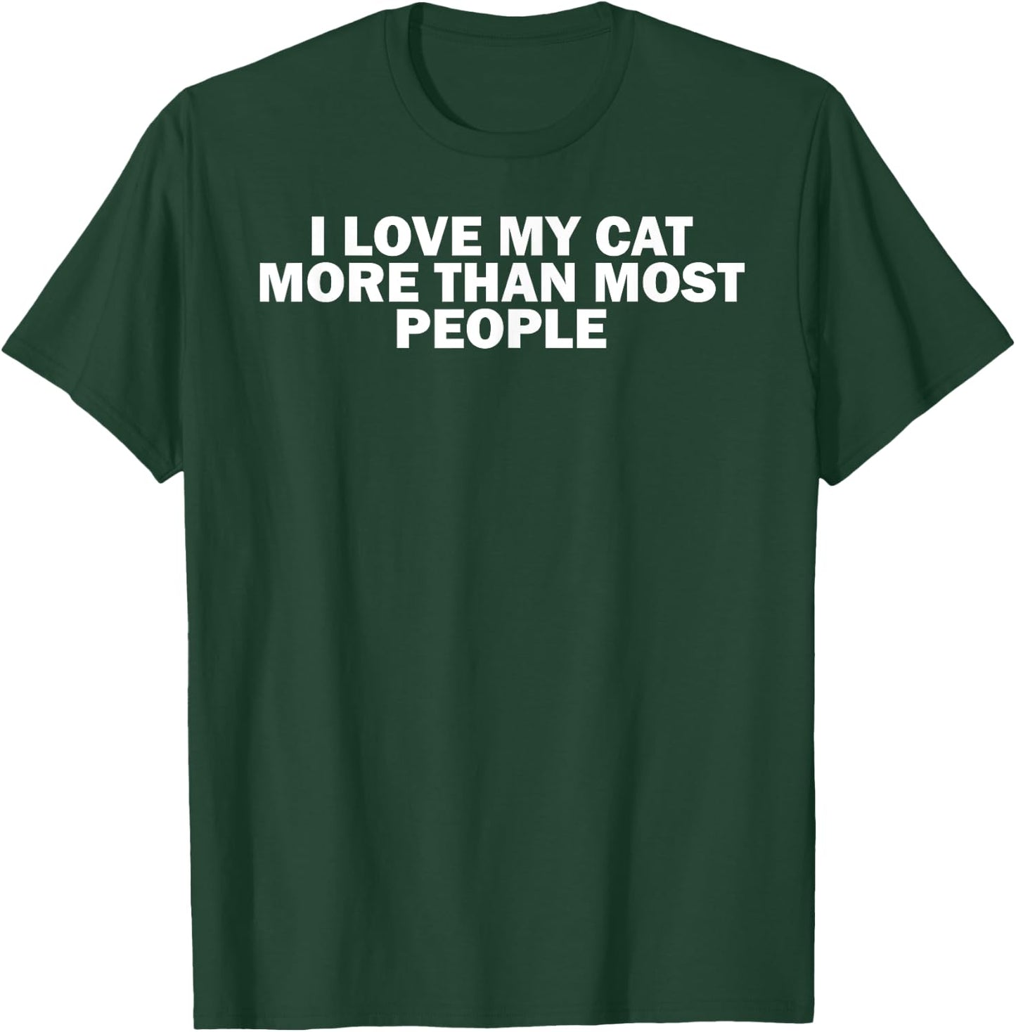 Funny Cat Lover I Love My Cat More Than Most People Women T-Shirt - T-Shirt | Forest