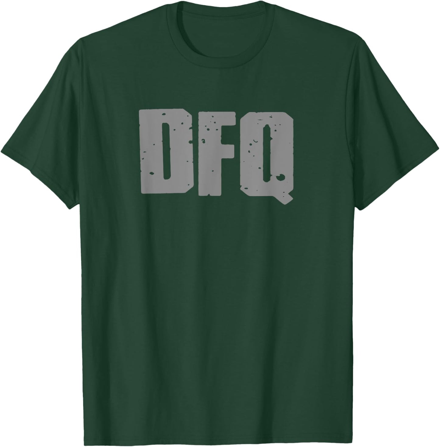 DFQ DON'T F'ING QUIT Bold Motivating Intense Workout T-Shirt - T-Shirt | Forest