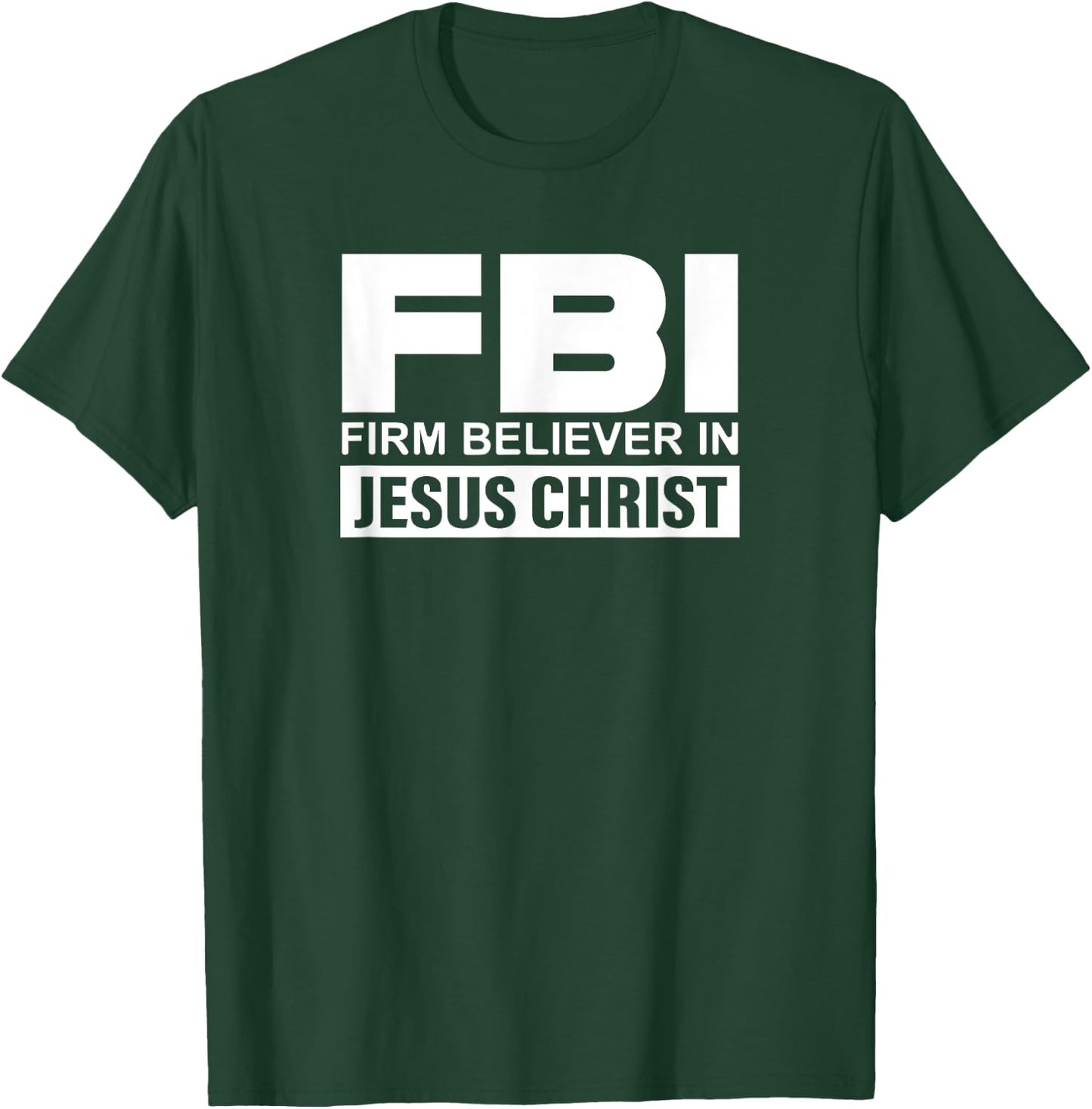 FBI - Firm Believer In Jesus Christ T-Shirt - T-Shirt | Forest