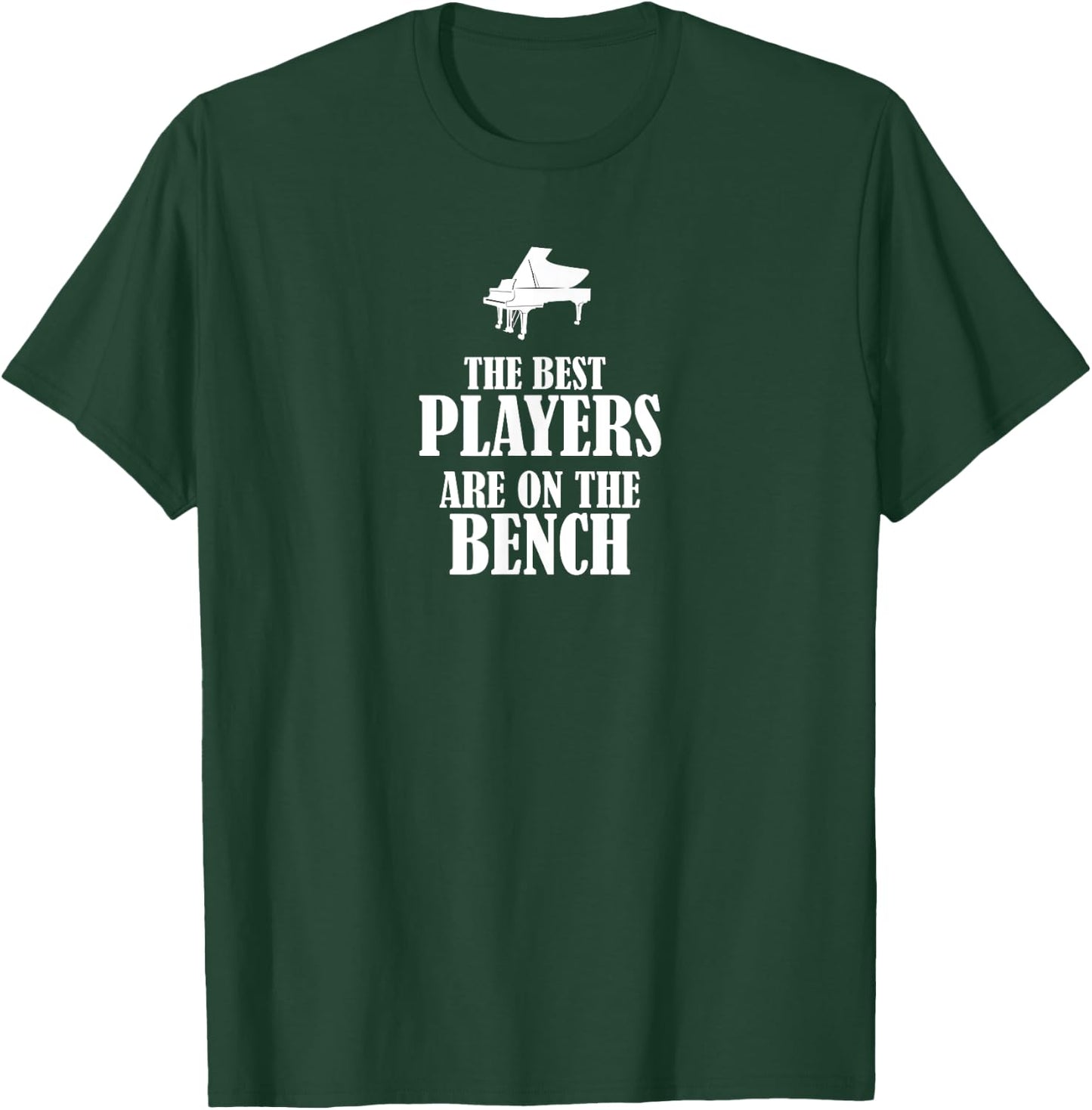 The Best Players are on the Bench - Piano T-Shirt - T-Shirt | Forest